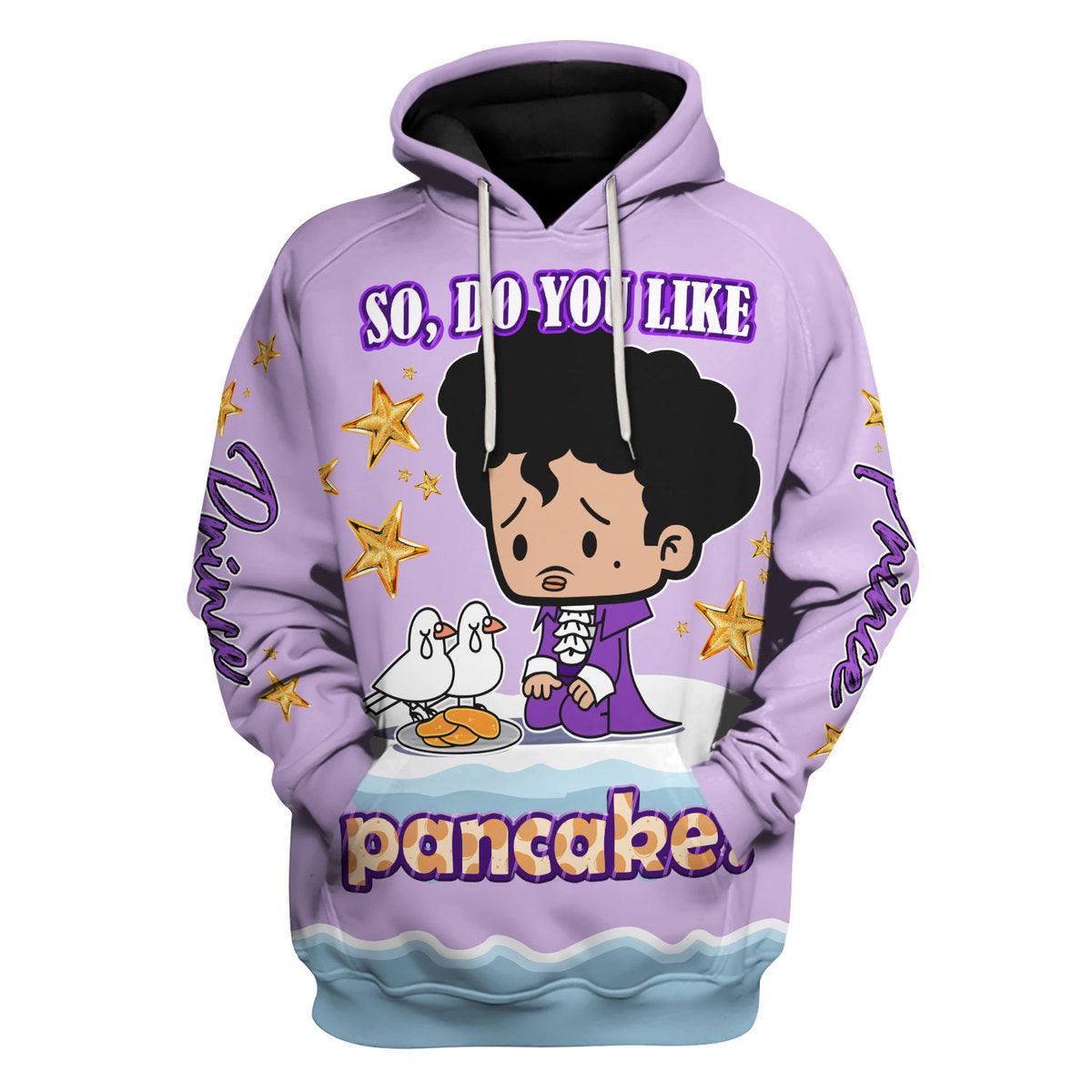 CustomsPig Prince Do You Like Pancakes? Unisex Pullover Hoodie, Sweatshirt, T-Shirt