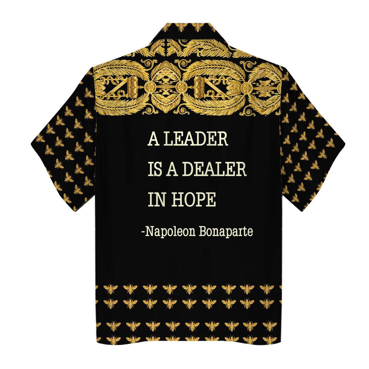 Napoleon Bonaparte A Leader Is A Dealer In Hope Hawaiian Shirt - CustomsPig.com