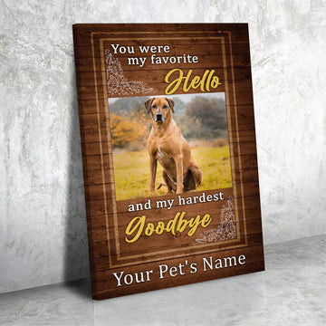 Personalised Pet Canvas - You Were My Favorite Hello And My Hardest Goodbye