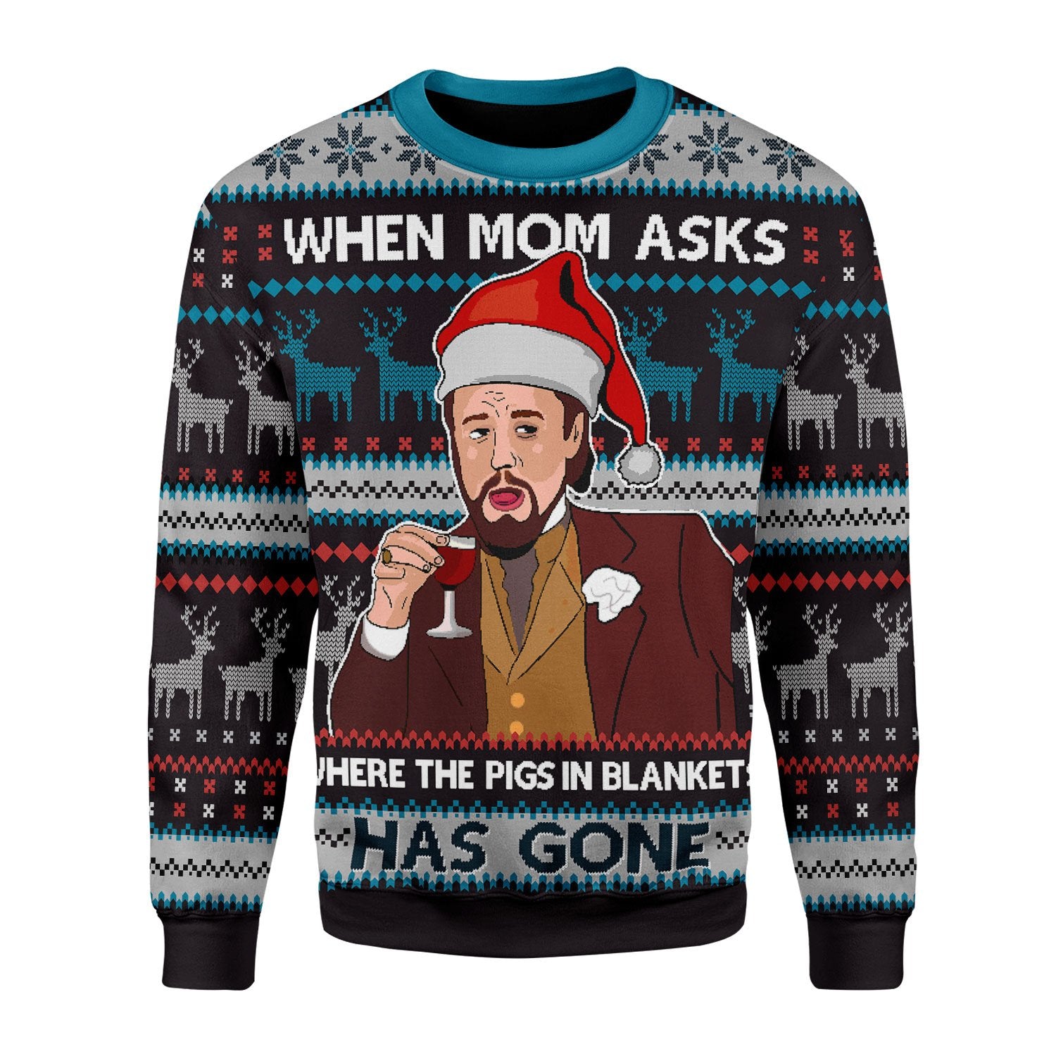 Customspig Christmas Sweater When Mom Ask The Pig In Blanket Have Gone 3D Apparel