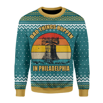 Customspig Christmas Sweater Bad Things Happen In Philadelphia 3D Apparel