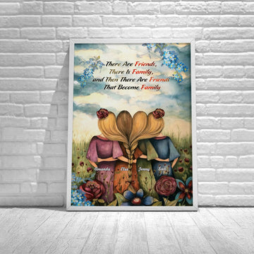 Personalized Poster - There Are Friends, There Is Family, and Then There Are Friends That Become Family