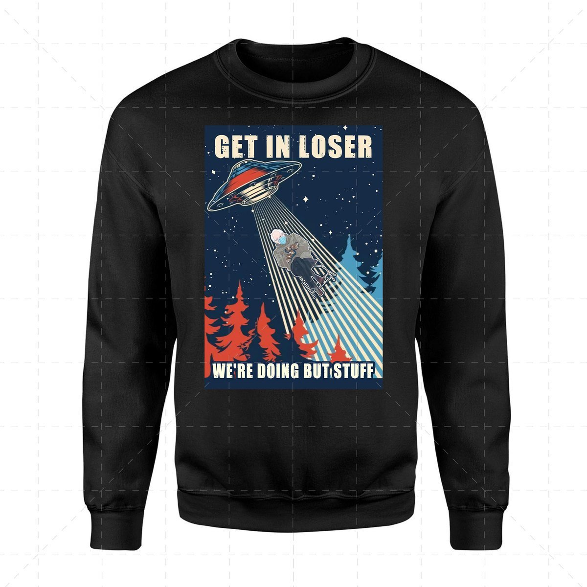 Get In Loser We're Doing But Stuff 2D Sweatshirt
