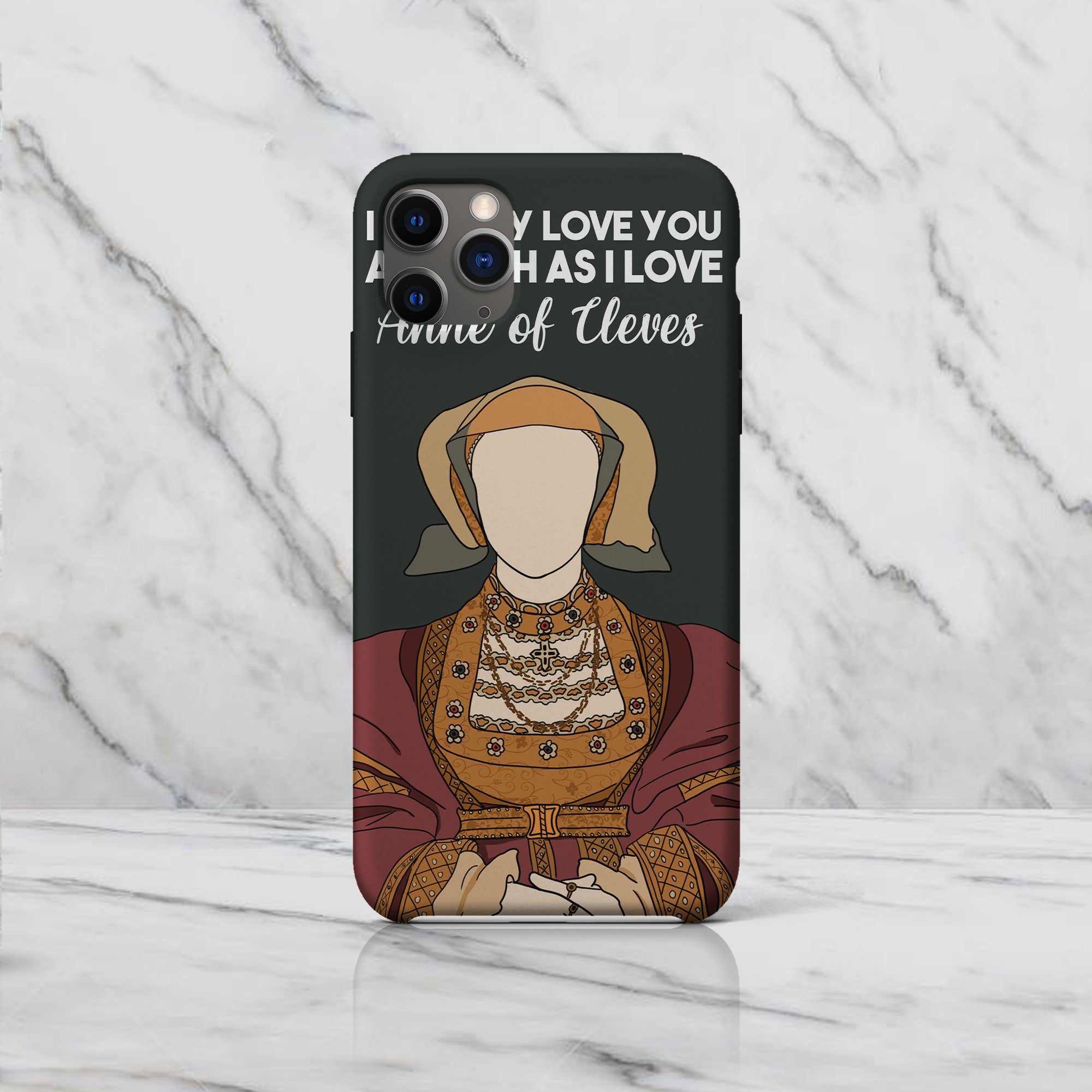 I Nearly Love You As Much As I Love Anne Of Cleves - Drawing Phone Case