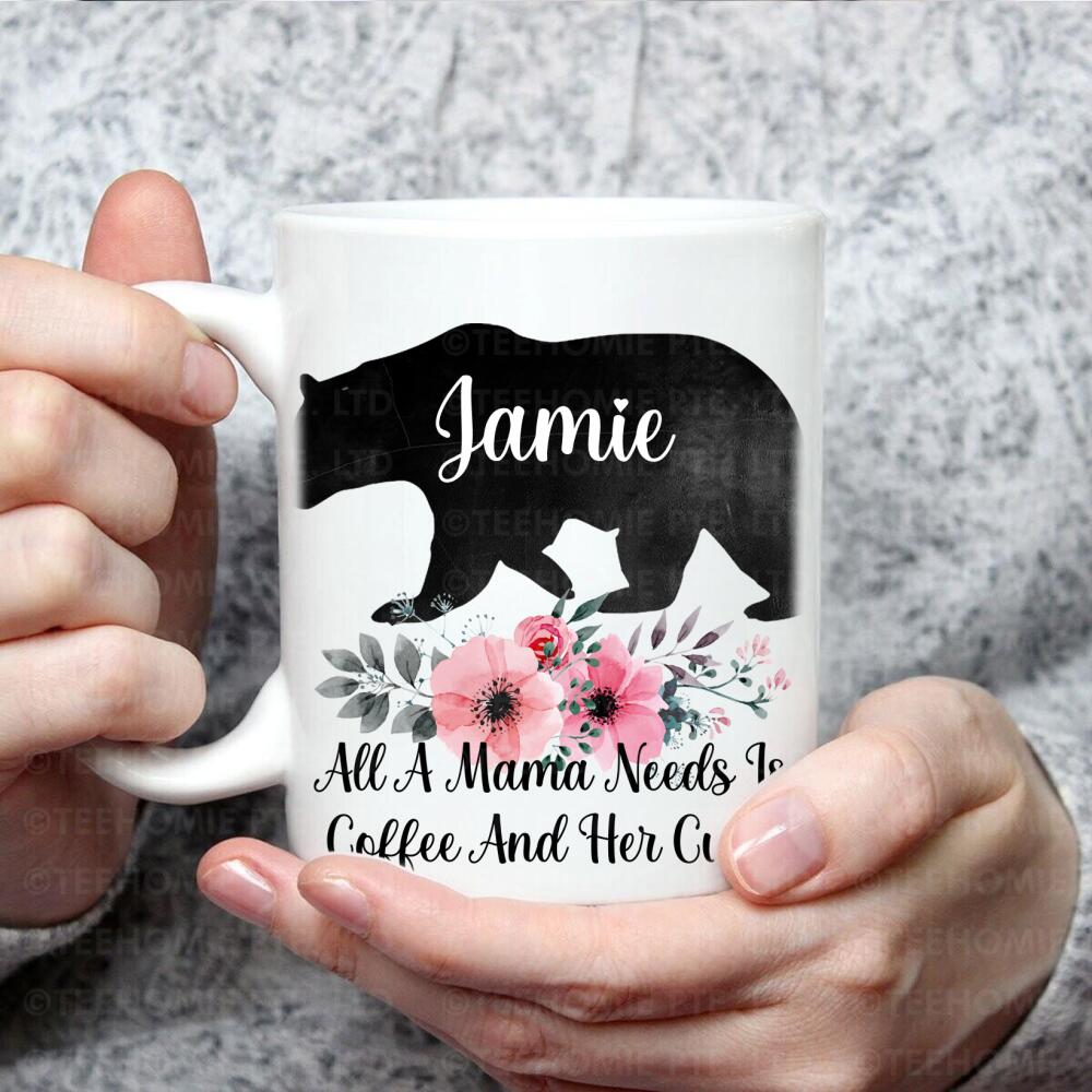 Personalized Mug Mama Bear All A Mama Bear Need Is Coffe And Her Cubs Mother's Day