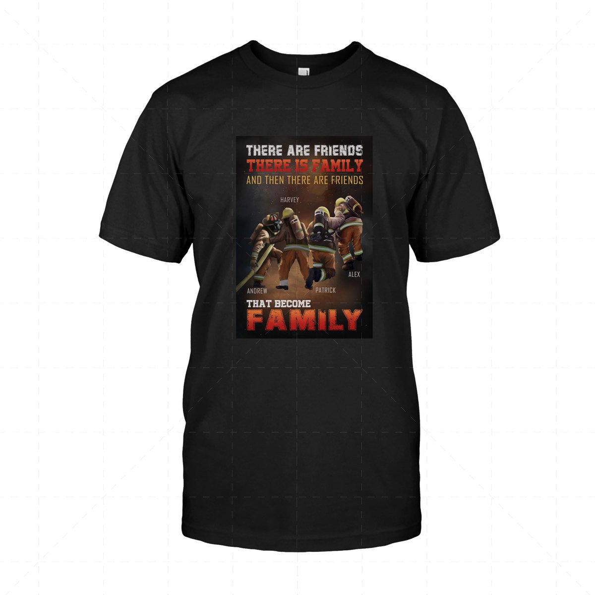 Customized Name 2D T-Shirt - There Are Friends, There Is Family, And Then There Are Friends That Become Family