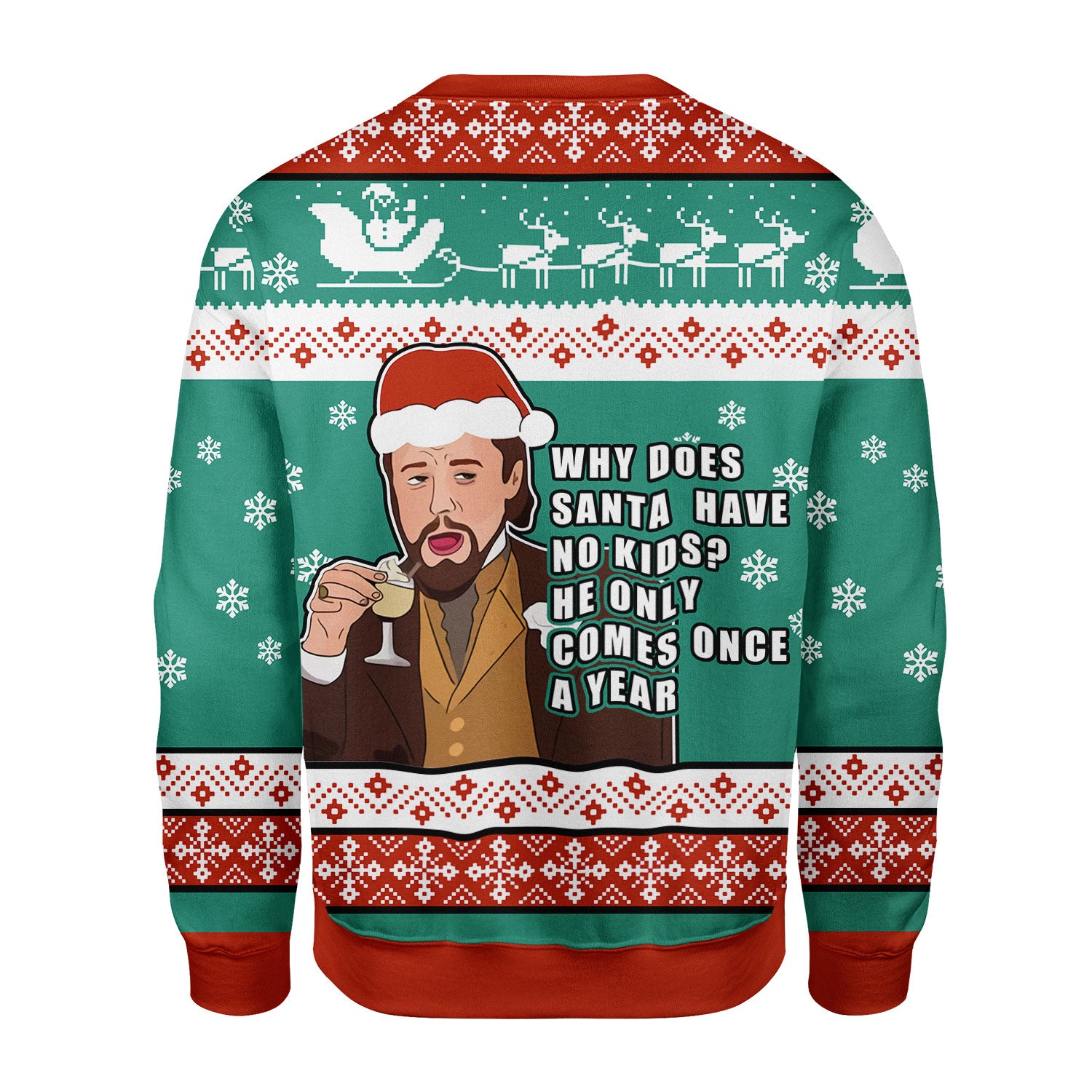 Customspig Christmas Sweater Santa Comes Only Once A Year 3D Apparel