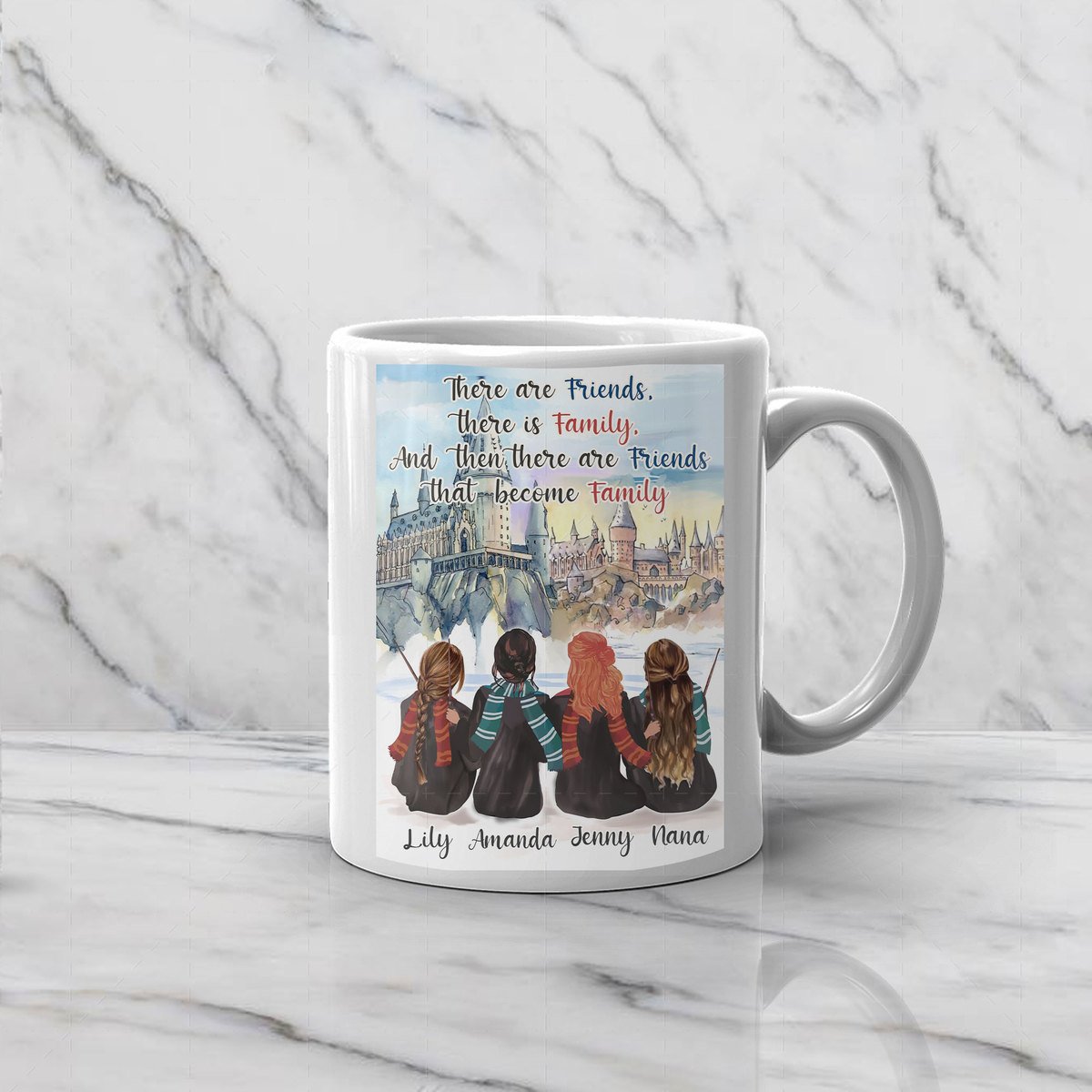 There Are Friends, There Is Family, and Then There Are Friends That Become Family Custom 4 Name Mug