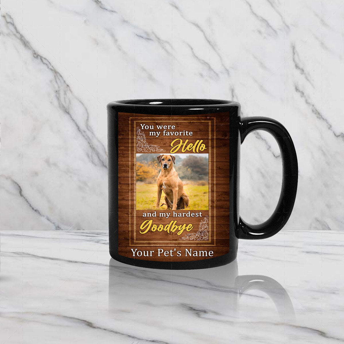 Personalised Pet Mug - You Were My Favorite Hello And My Hardest Goodbye