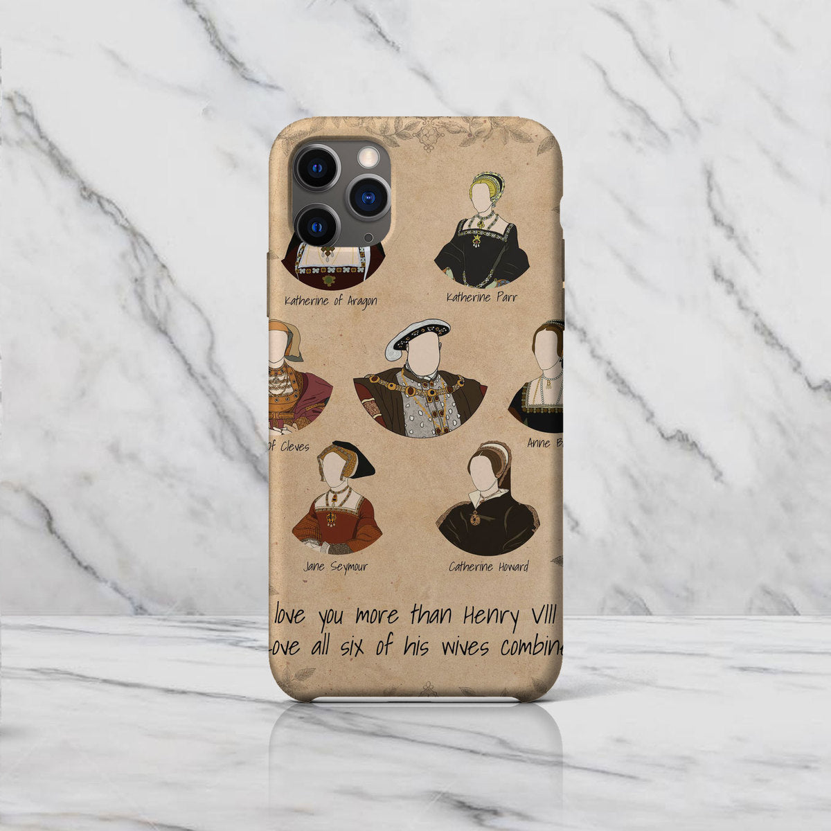 I Love You More Than Henry VIII Loved All Six Of His Wives Combined - Drawing Phone Case