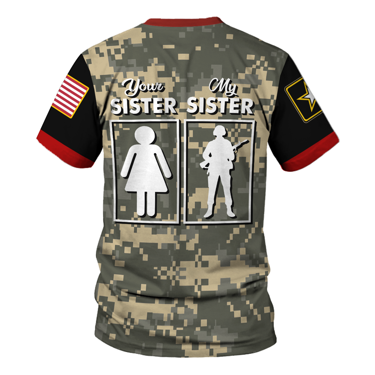 Customspig T-shirt US Army Uniform My Sister Is In Army Military WW2 3D Apparel