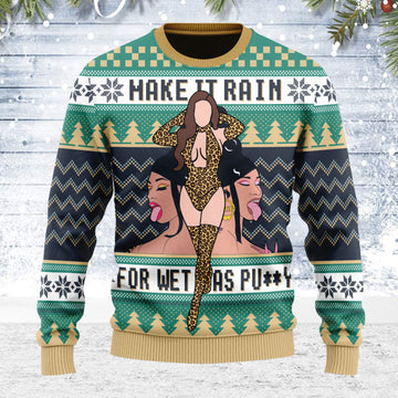 Customspig Ugly Christmas Sweater Make It Rain For Wet AS Pu**y 3D Apparel