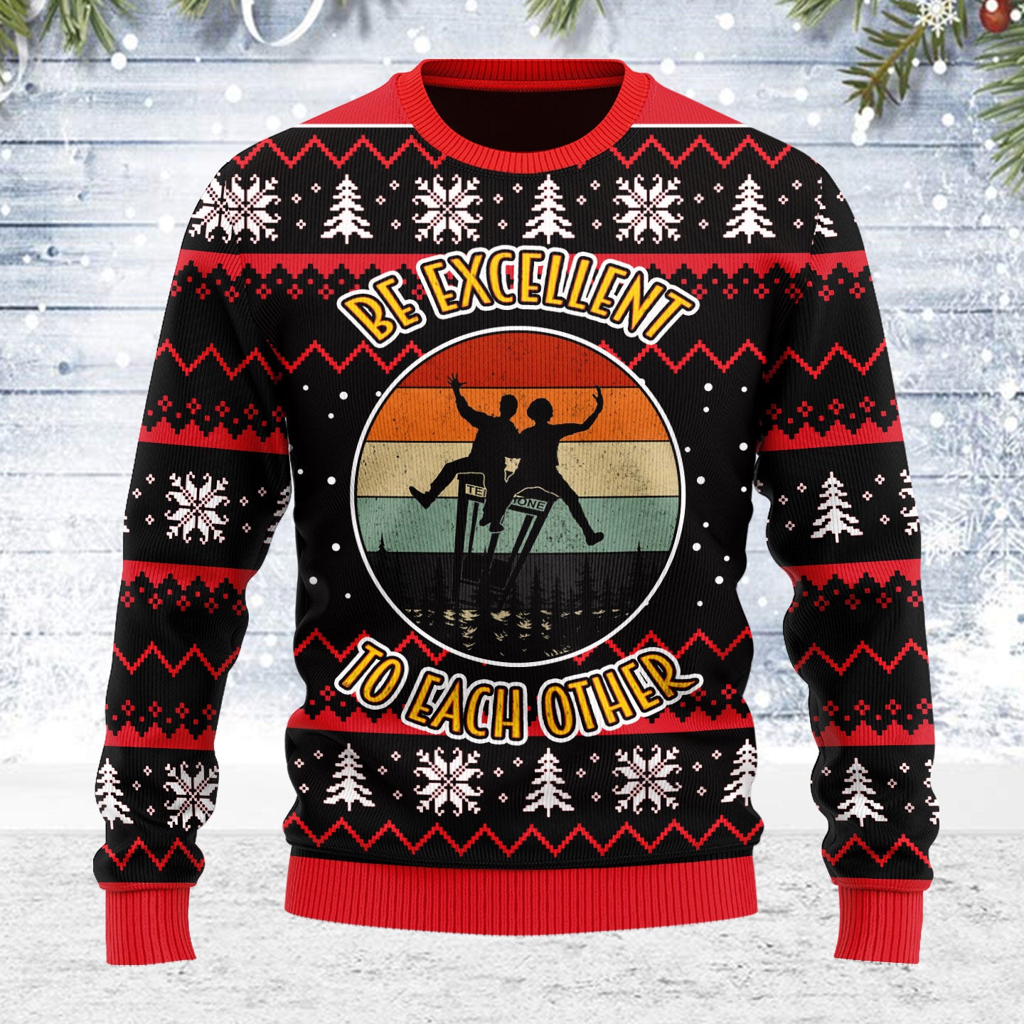 Customspig Ugly Christmas Sweater Be Excellent To Each Other 3D Apparel