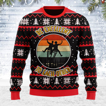 Customspig Ugly Christmas Sweater Be Excellent To Each Other 3D Apparel
