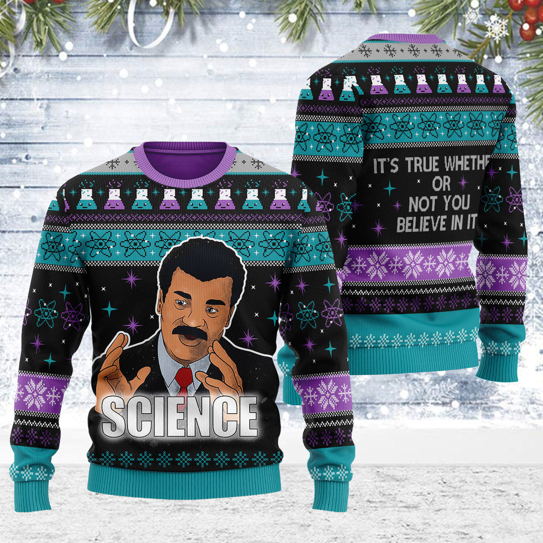 Customspig Ugly Christmas Sweater Science Is True Whether Or Not You Believe 3D Apparel