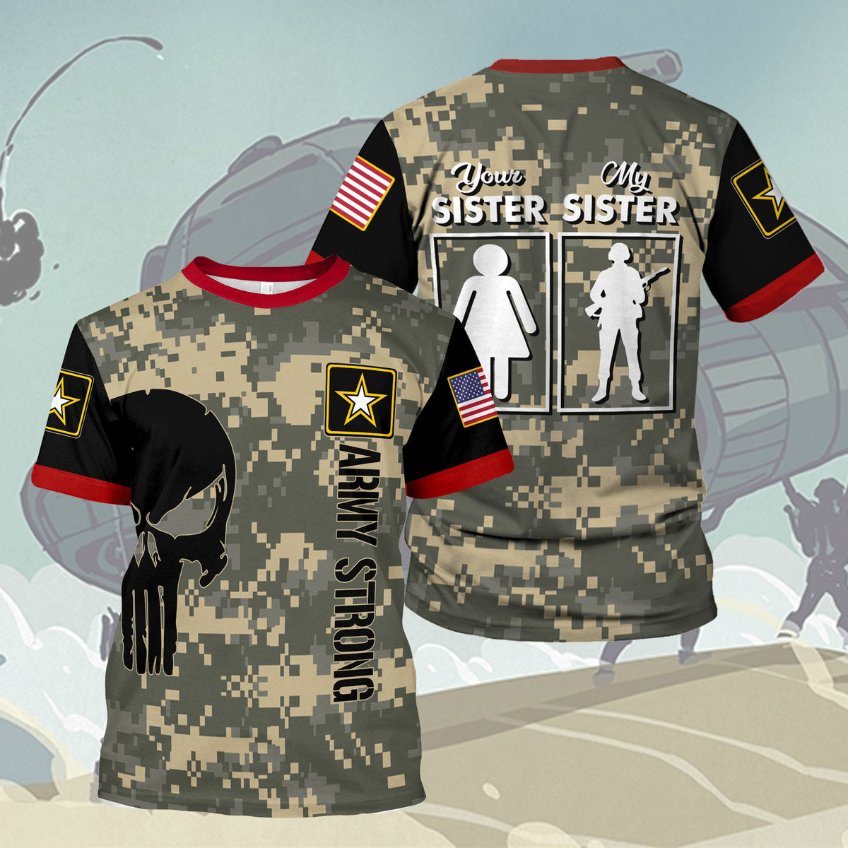 Customspig T-shirt US Army Uniform My Sister Is In Army Military WW2 3D Apparel