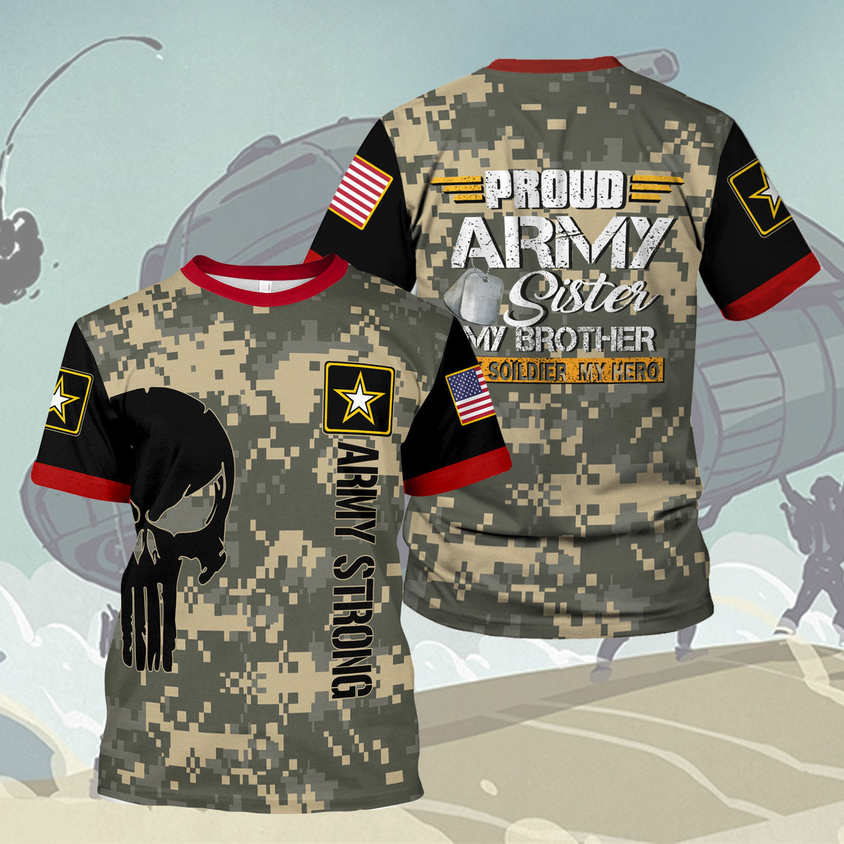 Customspig T-shirt US Army Proud Army Sister Military Brother My Soldier My Hero 3D Apparel