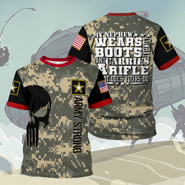 Customspig T-shirt US Army My Nephew Wears Boots And Carries A Rifle What Does Your Do 3D Apparel