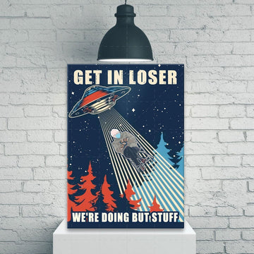 Get In Loser We're Doing But Stuff Poster
