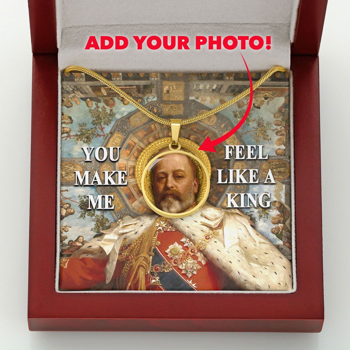King Edward VII You Make Me Feel Like A King Customized Photo Circle Pendant With POD Message Card