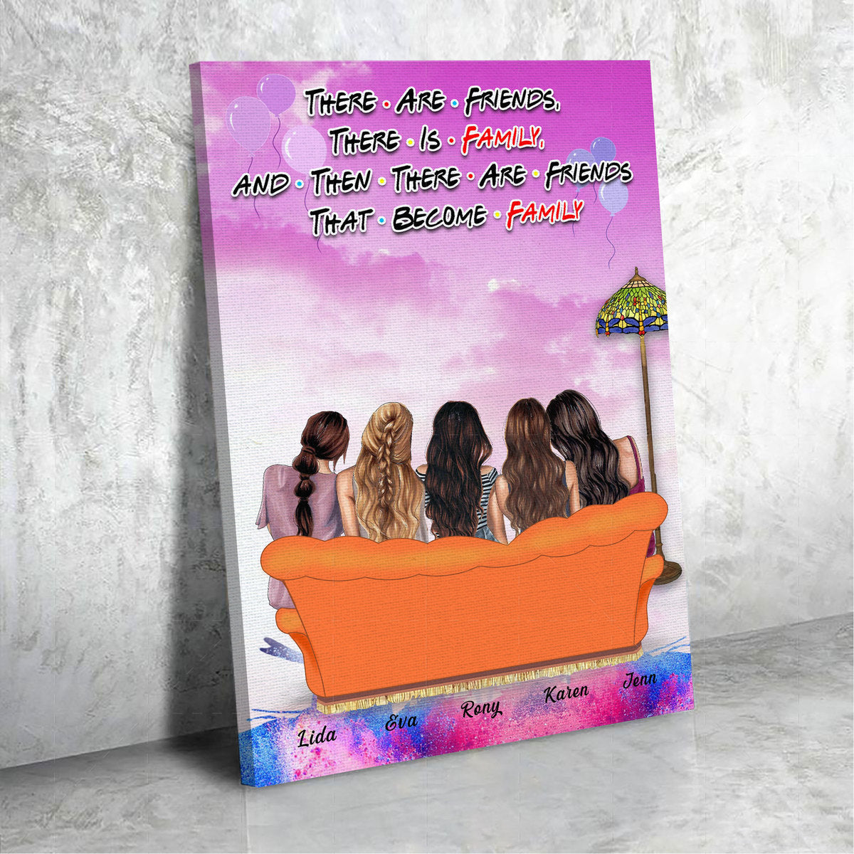 Personalized Canvas There Are Friends, There Is Family, and Then There Are Friends That Become Family