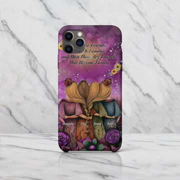 Personalized Phone Case - There Are Friends, There Is Family, and Then There Are Friends That Become Family