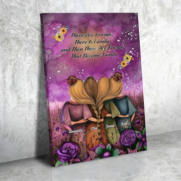 Personalized Canvas There Are Friends, There Is Family, and Then There Are Friends That Become Family