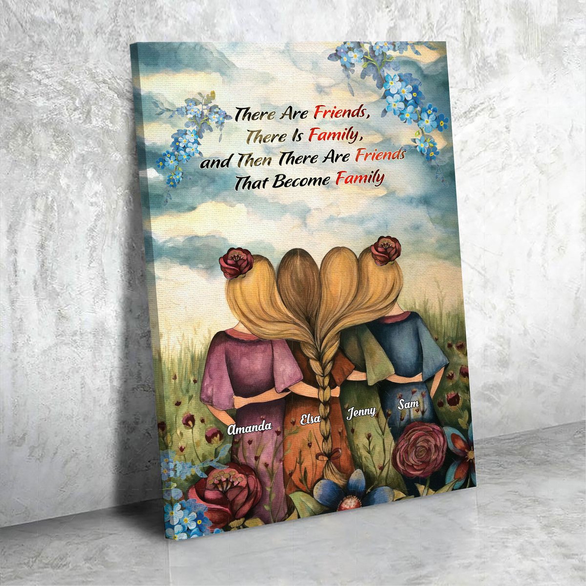 Personalized Canvas There Are Friends, There Is Family, and Then There Are Friends That Become Family