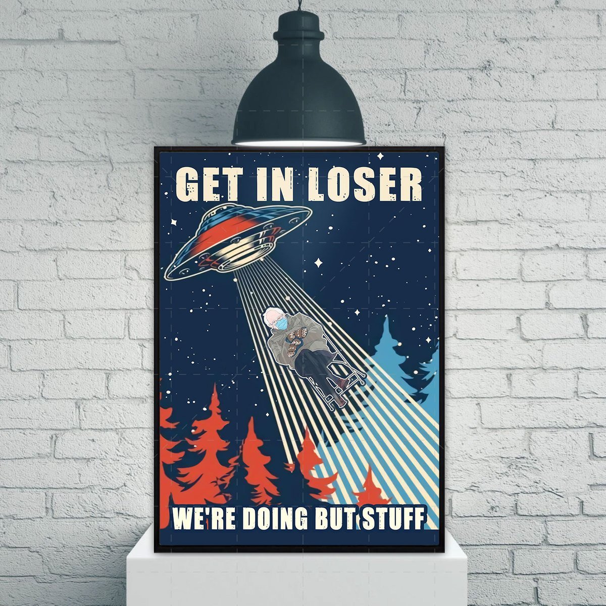 Get In Loser We're Doing But Stuff Poster