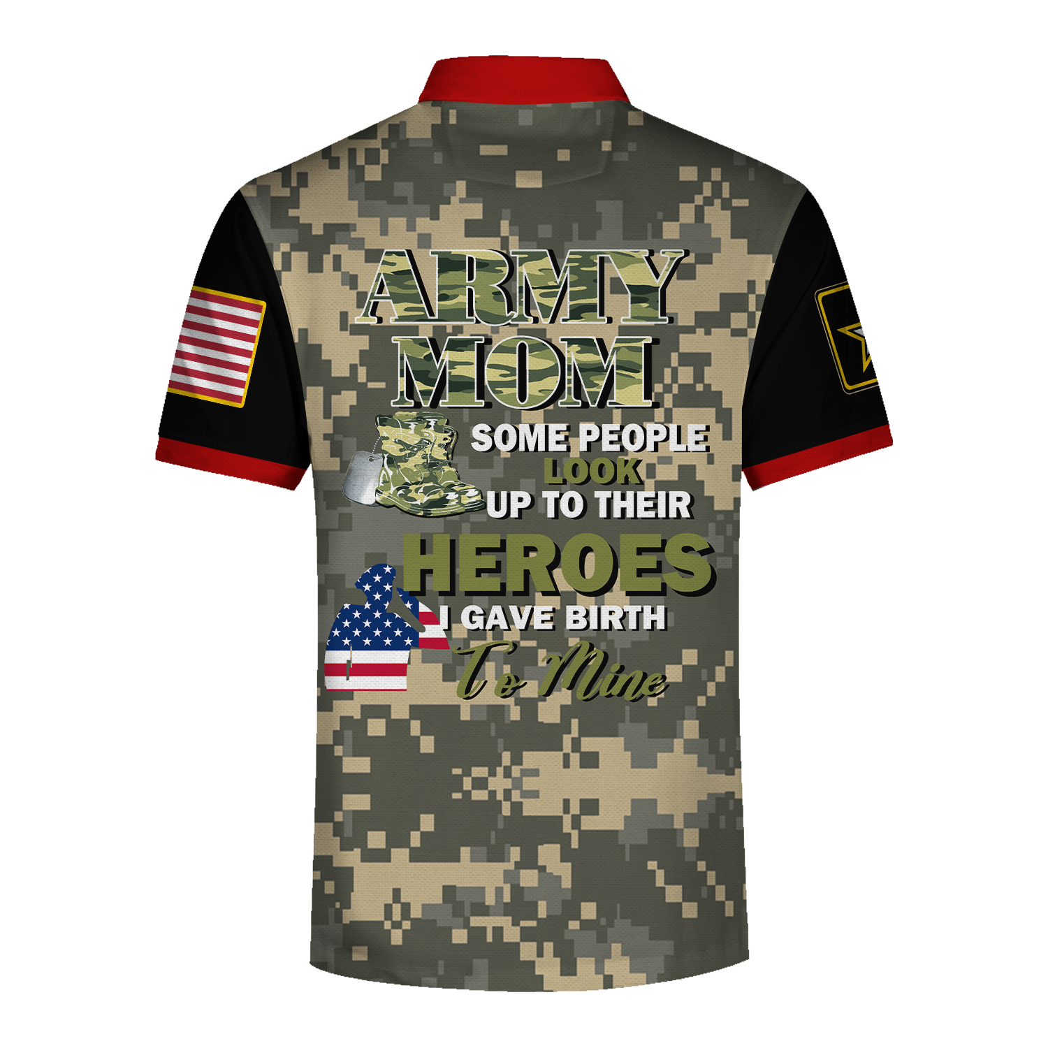 Customspig Polo Shirt US Army Mom Some People Look Up To Their Heros I Gave Birth To Mine 3D Apparel