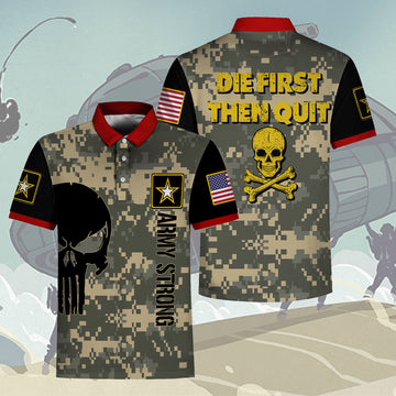 Customspig Polo Shirt US Army Times Die First Then Quit Army Motivational Military Veteran 3D Apparel