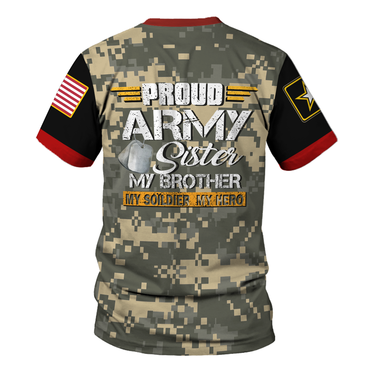 Customspig T-shirt US Army Proud Army Sister Military Brother My Soldier My Hero 3D Apparel