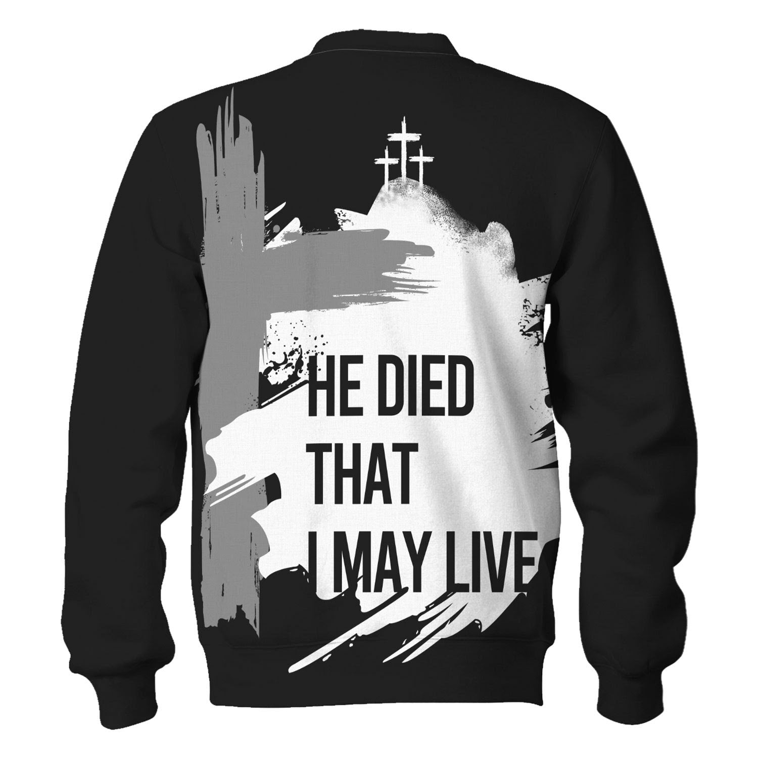 Customspig Tops Pullover Sweatshirt He Died That I May Live Cross Christian 3D Apparel