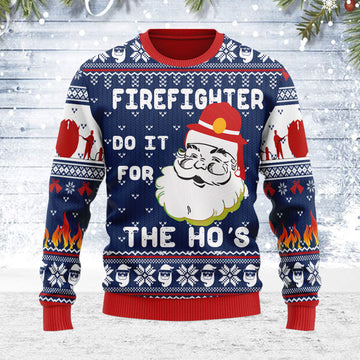 Customspig Ugly Christmas Sweater Firefighter Do It For The Ho's 3D Apparel