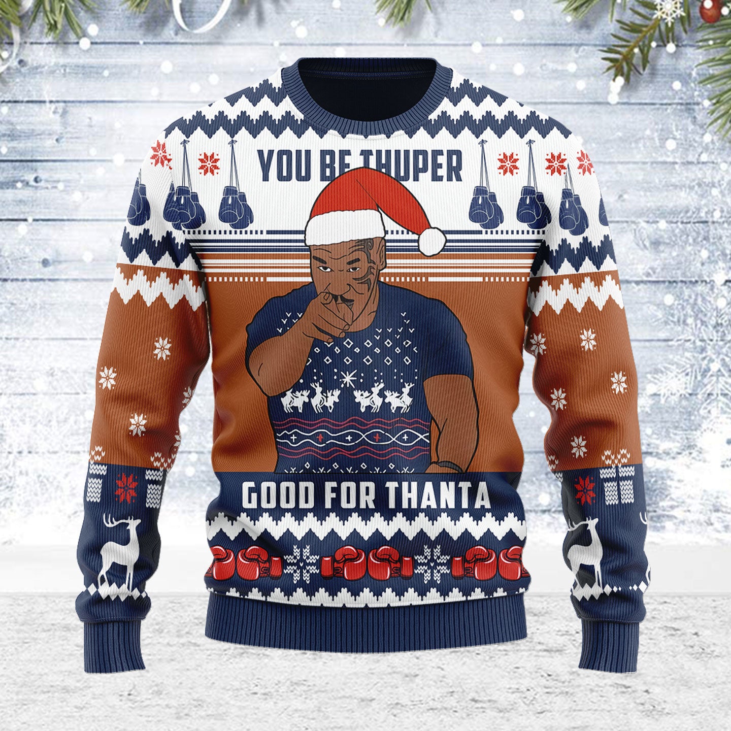 Customspig Ugly Christmas Sweater You Be Thuper Good For Thanta 3D Apparel