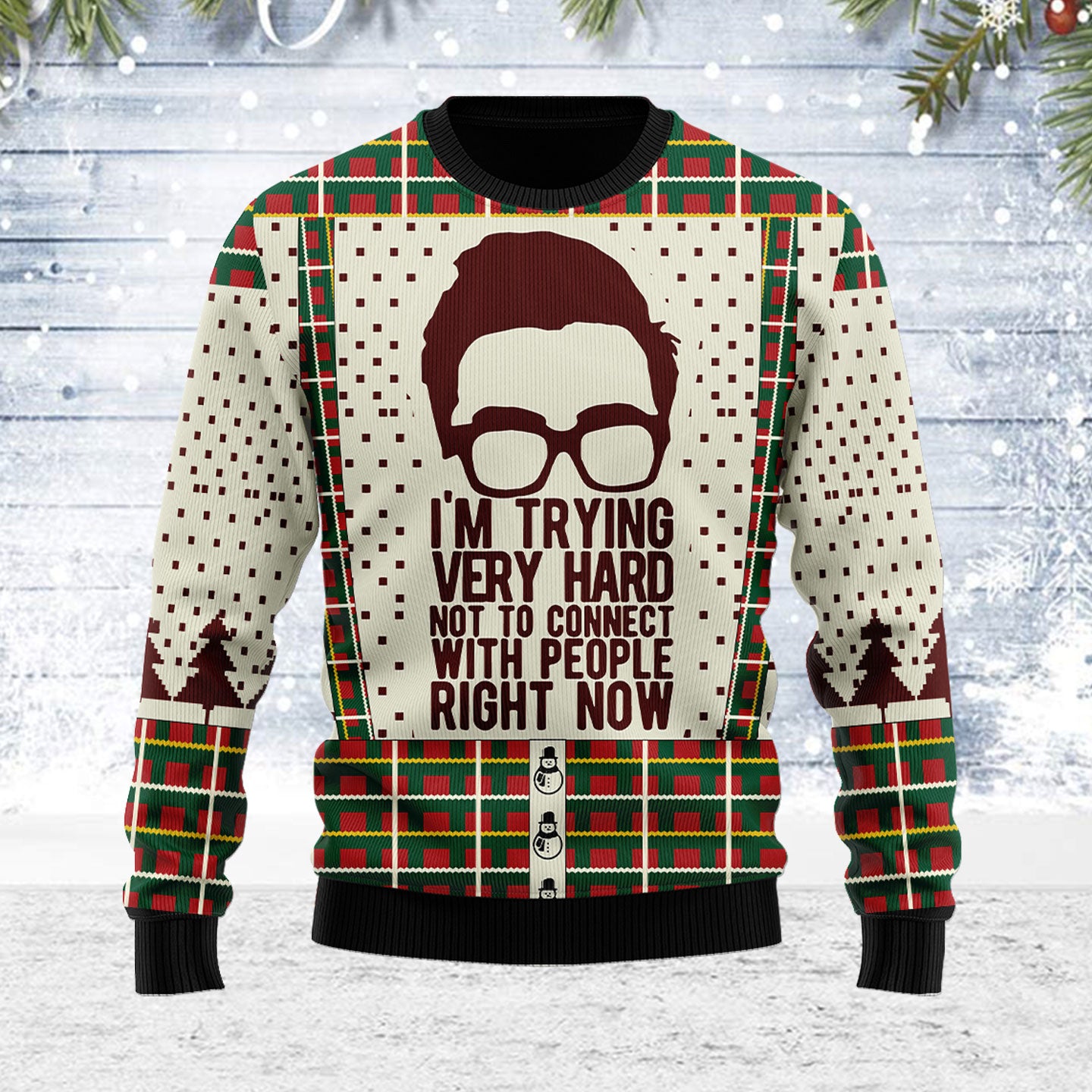 Customspig Ugly Christmas Sweater I'm Trying Not To Connect With People Right Now 3D Apparel