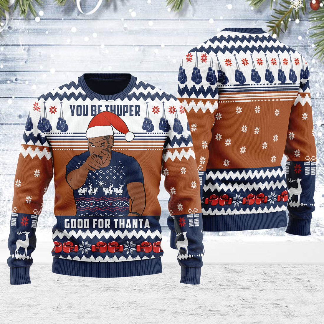 Customspig Ugly Christmas Sweater You Be Thuper Good For Thanta 3D Apparel