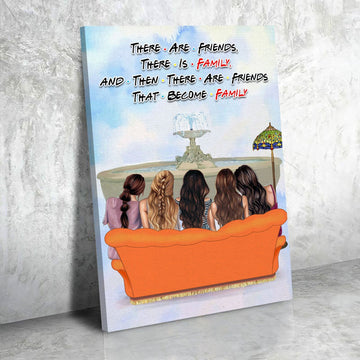 Personalized Canvas There Are Friends, There Is Family, and Then There Are Friends That Become Family