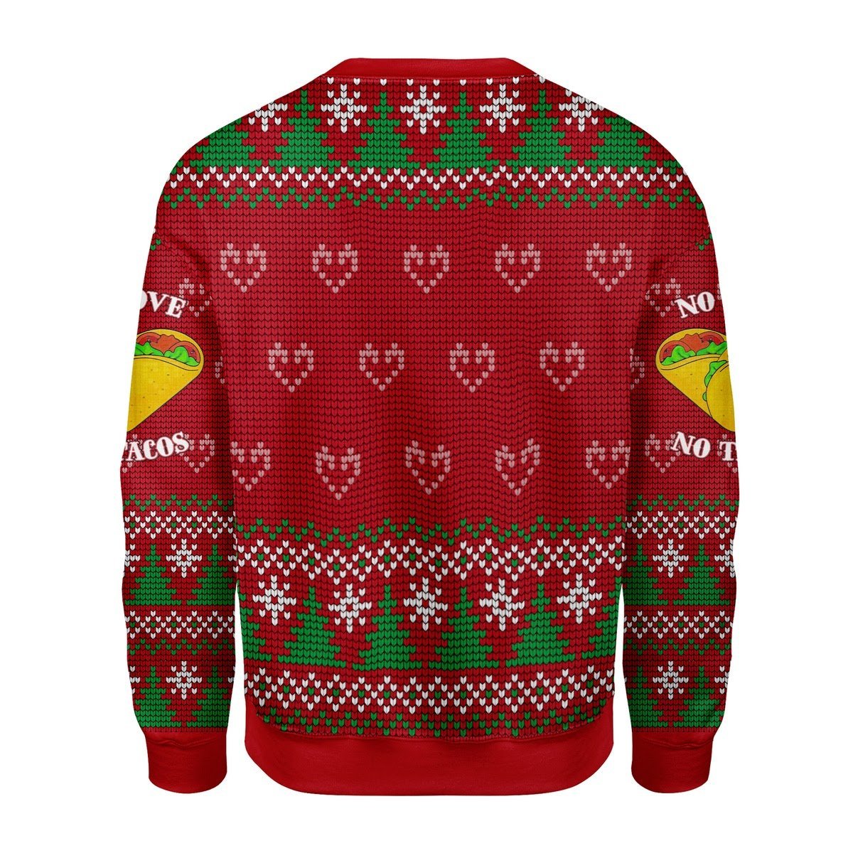 Gearhomies Christmas Unisex Sweater No Love No Taco 3D Apparel